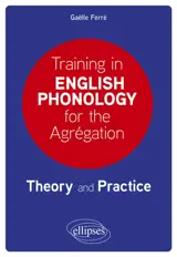 Training in English phonology for the agregation : theory and practice