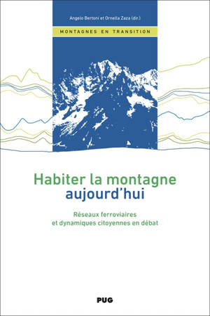 Habiter la montagne aujourd'hui : réseaux ferroviaires et dynamique citoyennes en débat