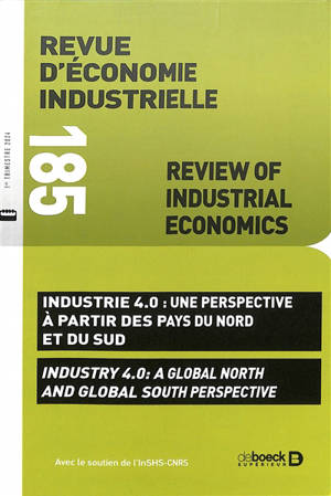 Revue d'économie industrielle, n° 185. Industrie 4.0 : une perspective à partir des pays du Nord et du Sud. Industry 4.0 : a global North and global South perspective