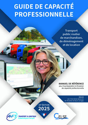 Guide de capacité professionnelle, transport public routier de marchandises, de déménagement et de location de véhicules industriels avec conducteur destinés au transport de marchandises : manuel de référence pour la préparation aux examens de capaci