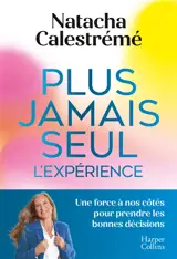 Plus jamais seul : l'expérience : une force à nos côtés pour prendre les bonnes décisions