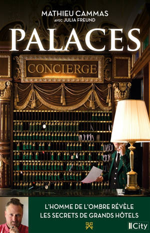 Palaces : l'homme de l'ombre révèle les secrets de grands hôtels