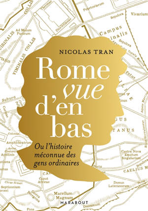 Rome vu d'en bas ou L'histoire méconnue des gens ordinaires