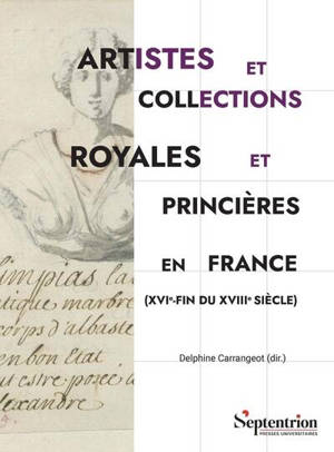 Artistes et collections royales et princières en France (XVI-fin du XVIIIe siècle)