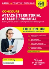 Concours attaché territorial, attaché principal : externe, interne, 3e voie, examen professionnel, catégorie A : tout-en-un pour réussir écrit et oral, 2026-2027