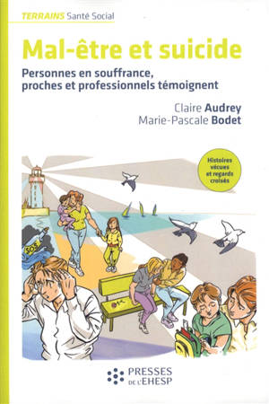 Mal-être et suicide : personnes en souffrance, proches et professionnels témoignent