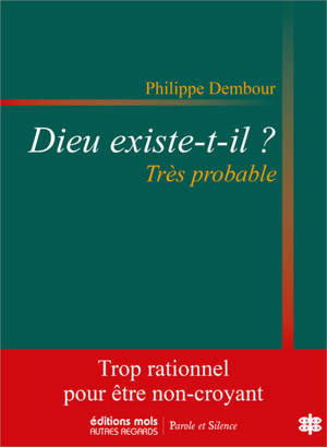 Dieu existe-t-il ? Très probable : essai