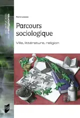 Parcours sociologique : ville, littérature, religion