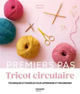 Le tricot circulaire : les techniques essentielles en 6 modèles
