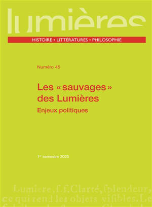 Lumières, n° 45. Les sauvages des Lumières : enjeux politiques