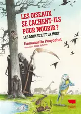 Les oiseaux se cachent-ils pour mourir ? : les animaux et la mort