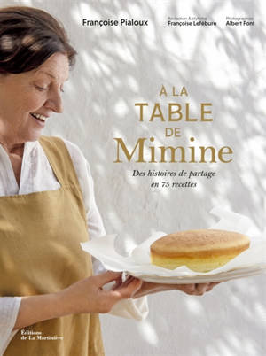 A la table de Mimine : des histoires de partage en 75 recettes