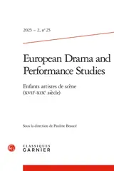 European drama and performance studies, n° 25. Enfants artistes de scène (XVIIe-XIXe siècle)