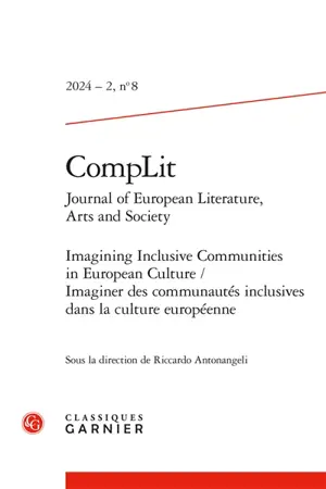 CompLit : journal of European literature, arts and society, n° 8. Imagining inclusive communities in European culture. Imaginer des communautés inclusives dans la culture européenne