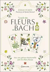 L'oracle des fleurs de Bach : vers une guérison émotionnelle avec les élixirs floraux