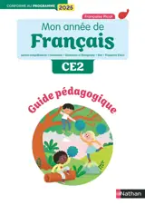 Mon année de français CE2 : guide pédagogique : lecture-compréhension, vocabulaire, grammaire et orthographe, oral, production d'écrit