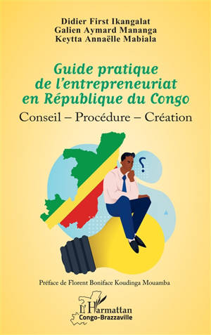 Guide pratique de l'entrepreneuriat en République du Congo : conseil, procédure, création