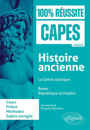 Histoire ancienne : la Grèce classique, Rome, République et Empire : fiches de cours, méthode, sujets corrigés