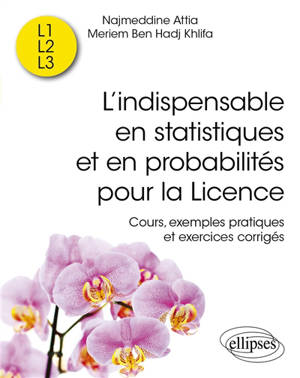 L'indispensable en statistiques et en probabilités pour la licence : cours, exemples pratiques et exercices corrigés : L1, L2, L3