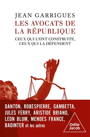 Les avocats de la République : ceux qui l'ont construite, ceux qui la défendent