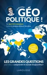 Parlons géopolitique ! : les grandes questions pour mieux comprendre le monde d'aujourd'hui !