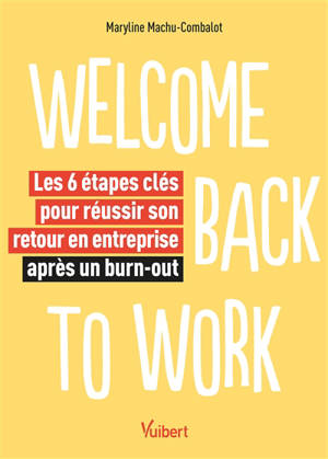 Welcome back to work : les 6 étapes clés pour réussir son retour en entreprise après un burn-out