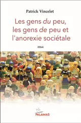Les gens du peu, les gens de peu et l'anorexie sociétale : essai