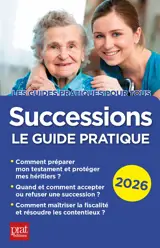 Successions : le guide pratique : 2026