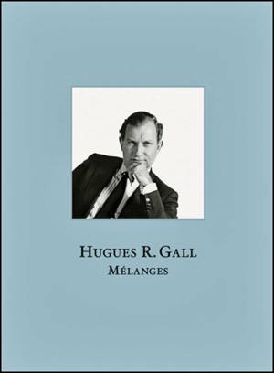 Hugues R. Gall : mélanges