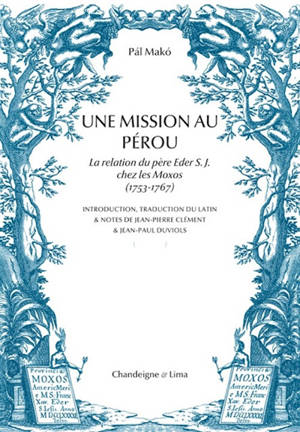 Une mission au Pérou : la relation du père Eder S.J. chez les Moxos (1753-1767)
