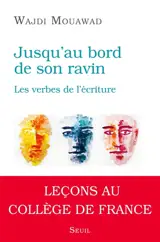 Jusqu'au bord de son ravin : les verbes de l'écriture