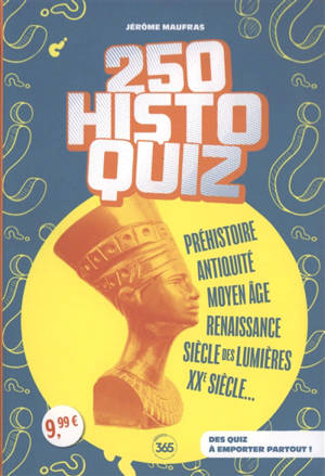 250 histoquiz : préhistoire, Antiquité, Moyen Age, Renaissance, siècle des lumières, XXe siècle... : des quiz à emporter partout !