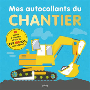 Mes autocollants du chantier : 10 scènes à compléter et plus de 150 autocollants !