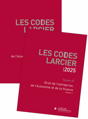 Les codes Larcier. Vol. 3. Droit de l'entreprise, de l'économie et de la finance : 2025