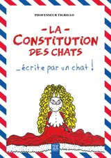La constitution des chats : écrite par un chat !