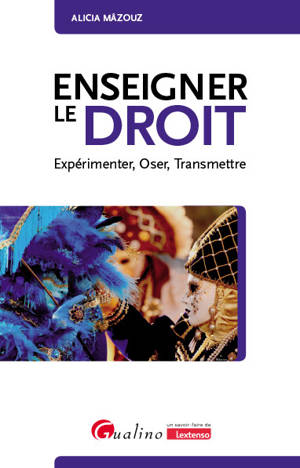 Enseigner le droit aujourd'hui : expérimenter, oser, transmettre