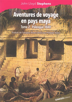 Aventures de voyage en pays maya (Palenque)