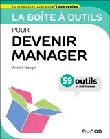 La boîte à outils pour devenir manager : 65 outils et méthodes