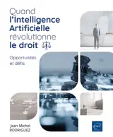 Quand l'intelligence artificielle révolutionne le droit : opportunités et défis
