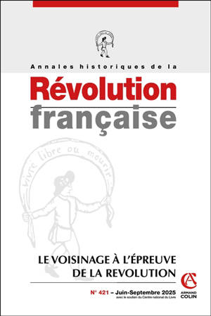 Annales historiques de la Révolution française, n° 421. Le voisinage à l'épreuve de la Révolution