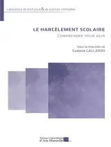 Le harcèlement scolaire : comprendre pour agir