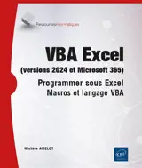 VBA Excel (versions 2024 et Microsoft 365) : programmer sous Excel : macros et langage VBA