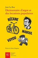 Dictionnaire d'argot et des locutions populaires : version raisonnée et commentée à partir des éditions de 1894 et du début du XXe siècle