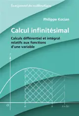 Calcul infinitésimal : calculs différentiel et intégral relatifs aux fonctions d'une variable