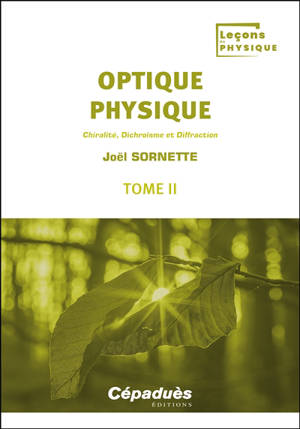 Optique physique. Vol. 2. Chiralite, dichroisme et diffraction