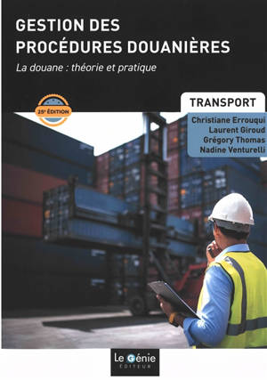 Gestion des procédures douanières : la douane, théorie et pratique : formations initiales et continues