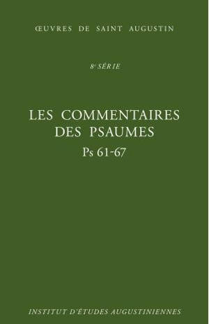 Oeuvres de saint Augustin. Vol. 61A. Les commentaires des Psaumes : Ps 61-67. Enarrationes in Psalmos : Ps 61-67
