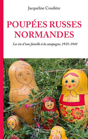 Poupées russes normandes : La vie d'une famille à la campagne, 1935-1945