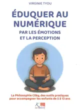 Eduquer au numérique par les émotions et la perception : la philosophie Cliky, des outils pratiques pour accompagner les enfants de 5 à 13 ans