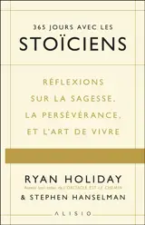 365 jours avec les stoïciens : réflexions sur la sagesse, la persévérance et l'art de vivre